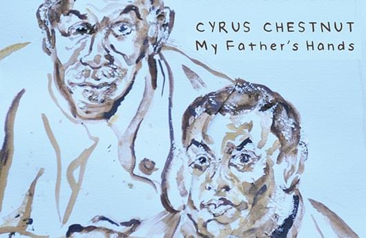 Cyrus Chestnut – «My Father's Hands»