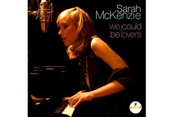 Sarah McKenzie We could be lovers.
